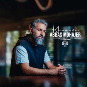 دانلود آهنگ عباس مهاجر خواهش دانلود آهنگ عباس مهاجر خواهش