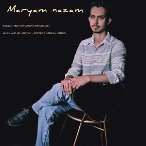 دانلود آهنگ محمد محمدزاده مریم نازم دانلود آهنگ محمد محمدزاده مریم نازم